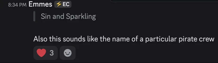 Discord message from Emmes at 8:34 PM, replying to the earlier "Sin and Sparkling" message: "Also this sounds like the name of a particular pirate crew". Three heart reactions